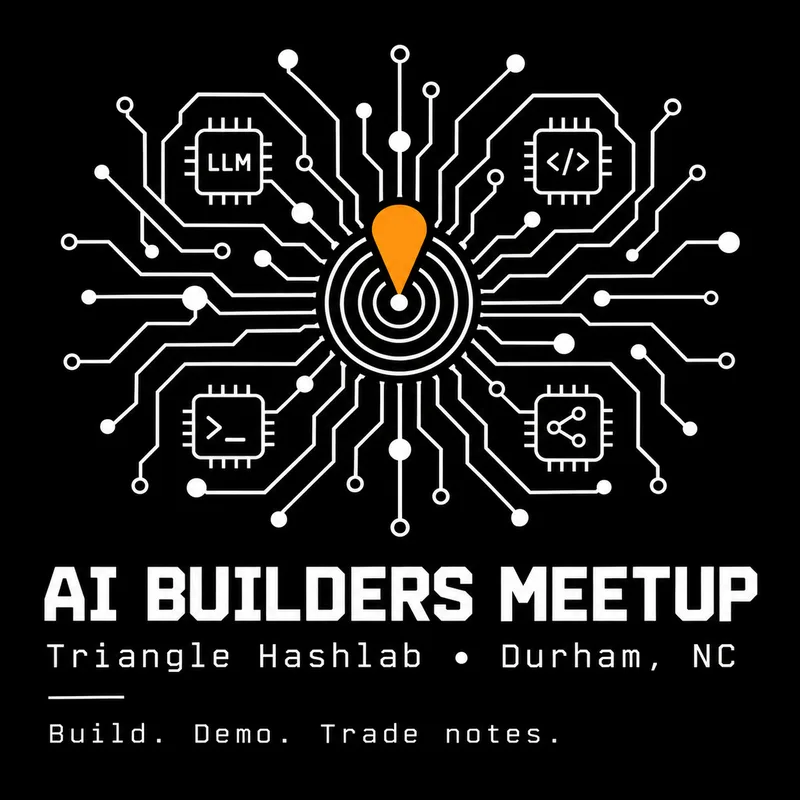 Poster for the AI Builders Meetup, Triangle Hashlab, Durham NC